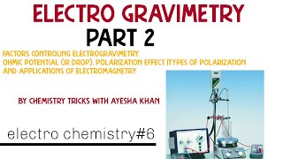 Electrogravimetry factors controllingTypes Applications Electrogravimetry part 2 [upl. by Zipporah]