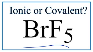 Is BrF5 Bromine pentafluoride Ionic or CovalentMolecular [upl. by Whitnell]