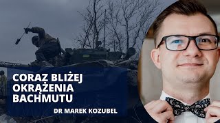 Raport z frontu Co się dzieje w Bachmucie  dr Marek Kozubel [upl. by Gilmer695]