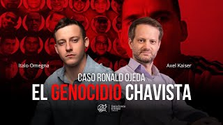 CASO RONALD OJEDA EL GENOCIDIO CHAVISTA  CON AXEL KAISER [upl. by Karl278]