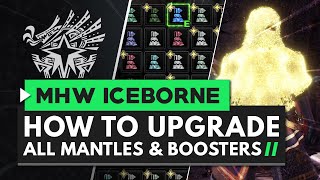 Monster Hunter World Iceborne  How to Unlock All Mantle amp Booster Upgrades [upl. by Nerra]