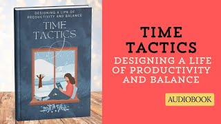 🎧 Time Tactics  Motivation and Self Improvement Series Audiobook 7 [upl. by Quennie]