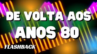 FLASHBACK🎵DE VOLTA AOS ANOS 80🎵Músicas internacionais [upl. by Balch]