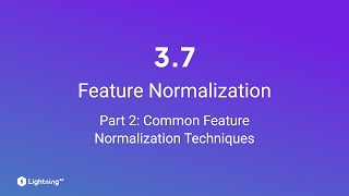 Unit 37  Feature Normalization  Part 2  Common Feature Normalization Techniques [upl. by Annette]