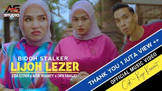 Bidoh Stalker Lijoh Lezer  Eda Ezrin x Adik Waniey ft Den Manjo  Official Music Video [upl. by Ahtram]