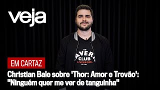 Christian Bale sobre Thor Amor e Trovão quotNinguém quer me ver de tanguinhaquot  Em Cartaz [upl. by Der]