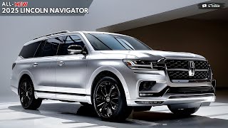 2025 Lincoln Navigator Unveiled  The True Of Luxury [upl. by Eednarb]