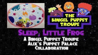 Sleep Little Frog A Alixs Puppet Palace amp The Bingel Puppet Troupe Special Collaboration [upl. by Eirolam]