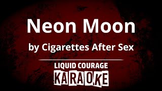 Cigarettes After Sex  Neon Moon KARAOKE [upl. by Nnylahs560]