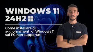 Aggiornare Windows 11 24H2 sui PC non supportati [upl. by Dewey]