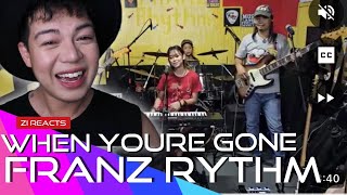 FRANZ RYTHM WHEN YOURE GONE FRANZ RYTHM  P PRODUCTION  ZI REACTS [upl. by Rainah]