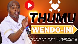 THUMU WENDO INI  BISHOP DR JJ GITAHI [upl. by Lorolla]