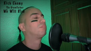 Arch Enemy  We Will Rise Vocal Cover [upl. by Aivitnahs606]