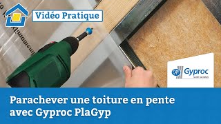 How to Parachever une toiture en pente avec Gyproc PlaGyp [upl. by Sudnor]