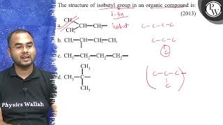 The structure of isobutyl group in an organic compound is 2013 \ [upl. by Kessia93]