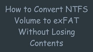 How to Convert NTFS Volume to exFAT Without Losing Contents [upl. by Anastos135]