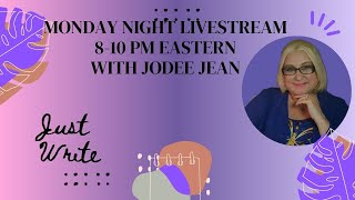 LIVESTREAM  MONDAY NIGHT WITH JODEE JEAN  JUST WRITE [upl. by Karolina792]