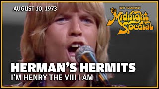 Hermans Hermits  Im Henry the VIII I Am  The Midnight Special [upl. by Heyes]