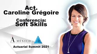 ACTUARIAL SUMMIT 2021 SOFT SKILLS  ACT CAROLINE GRÉGORIE [upl. by Elitnahc]