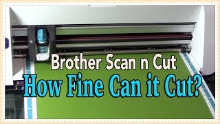 Brother Scan n Cut How Fine Can it Cut No More Fussy Cutting [upl. by Lasyrc62]