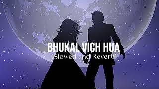 Bhukal Vich Hua Slowed and Reverb [upl. by Arol37]