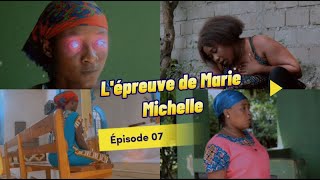 Lépreuve de Marie Michelle Épisode 07 Histoire vraie Marie Michelle Histoire vraie mistik [upl. by Ydwor]