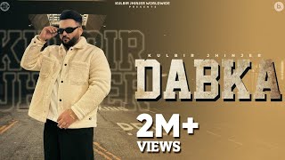 Dabka  Official Music Video  Kulbir Jhinjer  Punjabi Song 2024 [upl. by Geiger]