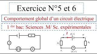 Exercice N° 5 et 6 Comportement global dun circuit électrique1Bac sciences expérimentales et SM [upl. by Nivrac]