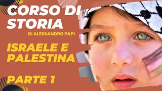 IsraelePalestina 1 Storia di un conflitto Dalle origini allistituzione dello Stato di Israele [upl. by Assertal58]