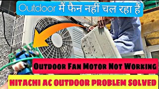 Outdoor fan motor not working  Hitachi fix speed outdoor not working [upl. by Dduj]