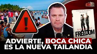 BOCA CHICA ES LA NUEVA TAILANDIA ADVIERTE TIM BALLARD DE SOUND OF FREEDOM [upl. by Eicul384]