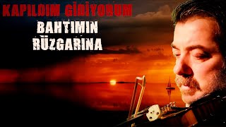 KAPILDIM GİDİYORUM BAHTIMIN RÜZGARINA [upl. by Emlynne815]