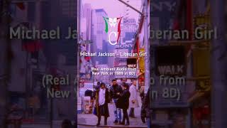 Michael Jackson  Liberian Girl Real Ambient Audio from New York 1989  8D Audio [upl. by Heywood]