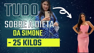 Tudo sobre a DIETA da Simone  o que ela fez para Emagrecer 25 kilos e ficar magra [upl. by Ylam]