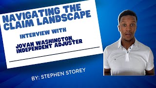 Navigating the Claim Landscape  Interview with Jovan Washington Independent Insurance Adjuster [upl. by Einatsed321]