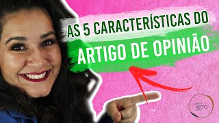 ARTIGO DE OPINIÃO Aprenda as 5 CARACTERÍSTICAS DO ARTIGO DE OPINIÃO Gênero Textual [upl. by Durrej]