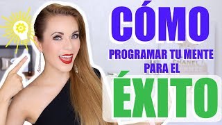 CÓMO PROGRAMAR TU MENTE PARA EL ÉXITO TIPS QUE FUNCIONAN [upl. by Sharleen]