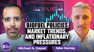 Jake Hanley Discusses Biofuel Policies Market Trends and Inflationary Pressures [upl. by Cope148]