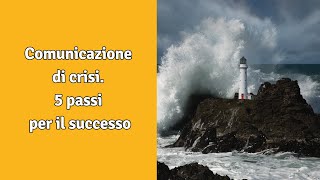 Comunicazione di crisi 5 passi per il successo [upl. by Anawed]