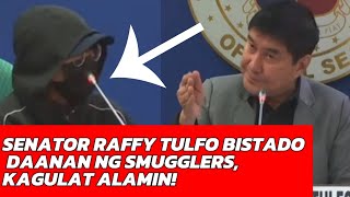 SENATOR RAFFY TULFO BISTADO DAANAN NG SMUGGLERS ALAMIN [upl. by Noonan]