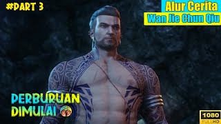 ORANG2 KUAT KLAN XUANTIAN  ALUR CERITA WAN JIE CHUN QIU PART 3 [upl. by Lorain]