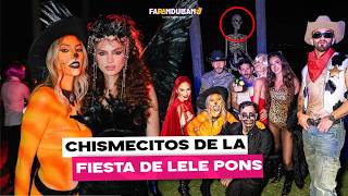 CHISMECITOS QUE NO VISTE EN LA FIESTA DE HALLOWEN DE LELE PONS [upl. by Mcneely]