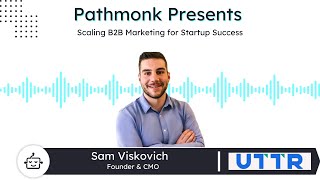 Scaling B2B Marketing for Startup Success  Sam Viskovich from UTTR [upl. by Odlaner]