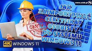 Jak zaimportować certyfikat osobisty do systemu Windows 11 [upl. by Cianca264]