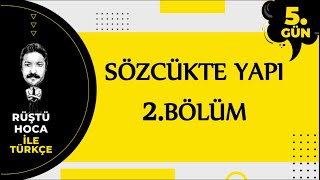 Sözcükte Yapı  2BÖLÜM  80 Günde Türkçe Kampı 5Gün  RÜŞTÜ HOCA [upl. by Hgielyak]