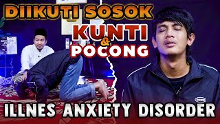 DIIKUTI KUNTILAHAN amp POCONG  ILLNES ANXIETY DISORDER [upl. by Naved]