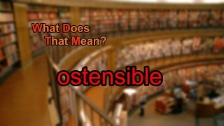 What does ostensible mean [upl. by Gula]