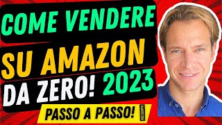 🚀 Come Vendere su Amazon da Zero 2023 Passo a Passo 🚀 [upl. by Ilojna]