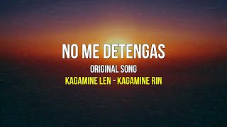 No me detengas  LEN amp RIN Original vocaloid song [upl. by Ardeed832]