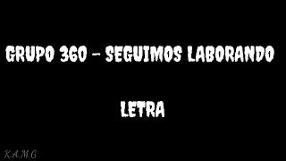 Grupo 360  Seguimos Laborando  Letra [upl. by Doner]